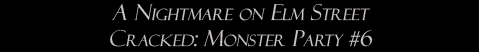 A Nightmare on Elm Street: Cracked Monster Party #6