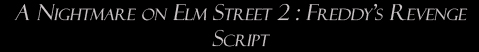 A Nightmare on Elm Street 2: Freddy's Revenge: Script