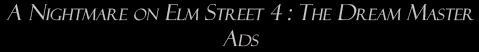 A Nightmare on Elm Street 4: The Dream Master: Ads
