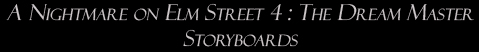 A Nightmare on Elm Street 4: The Dream Master: Storyboards